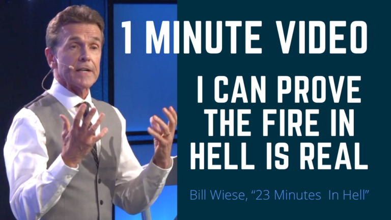 1 Minute Video – “I Can Prove The Fire In Hell Is Real”