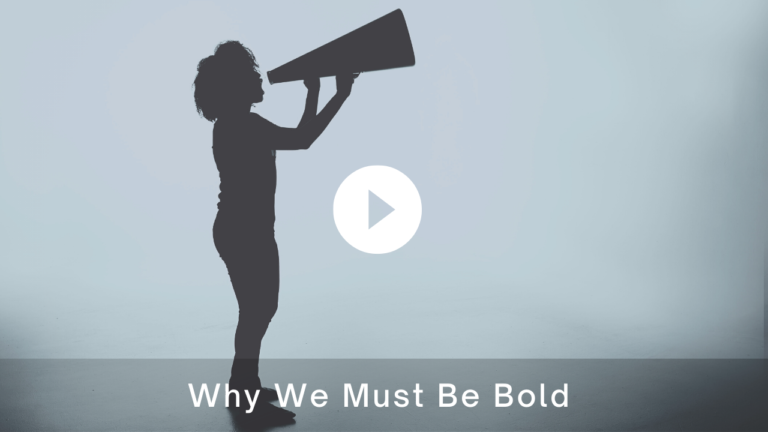 Why We Must Be Bold