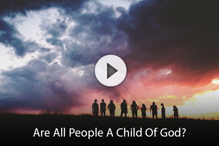 Are All People A Child Of God?