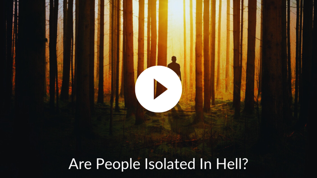 Are People Isolated In Hell?