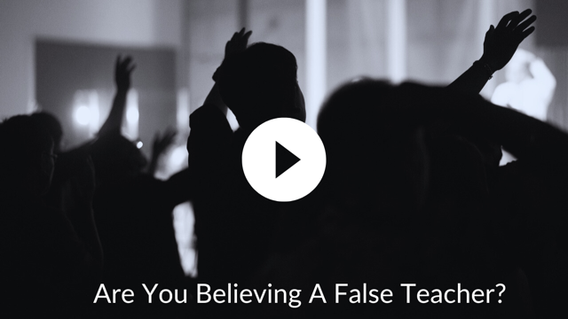 Are You Believing A False Teacher?