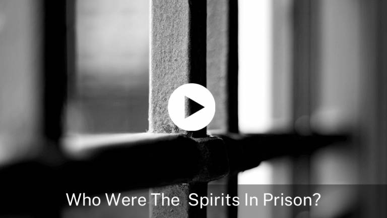 Who Were The Spirits In Prison?
