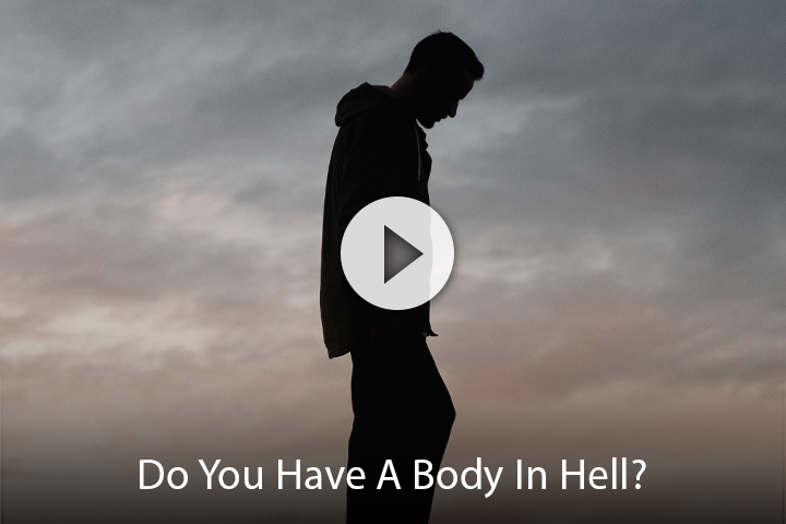 Do You Have A Body In Hell?