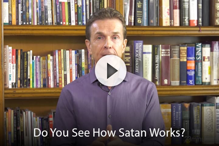 Do You See How Satan Works?