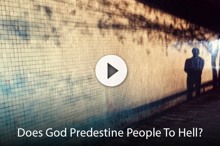 Does God Predestine People To Hell?