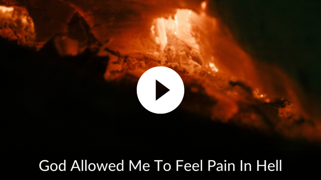 God Allowed Me To Feel Pain In Hell