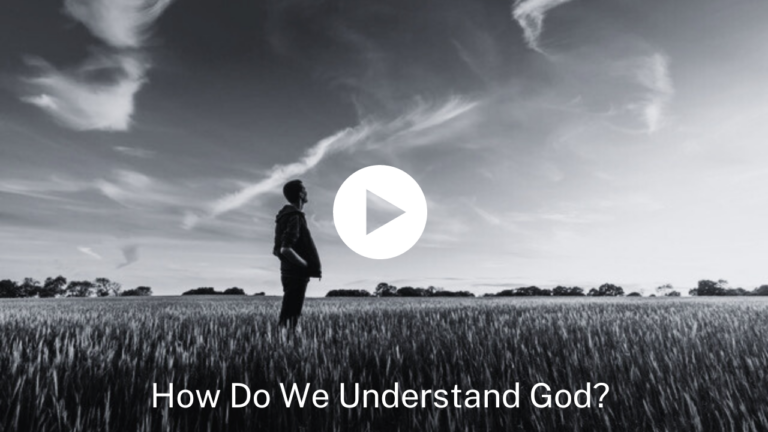 How Do We Understand God?