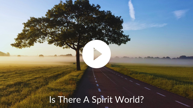 Is There A Spirit World?