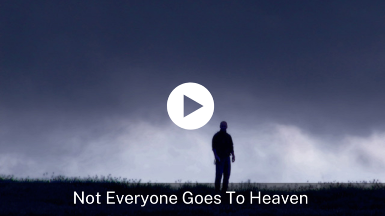 Not Everyone Goes To Heaven