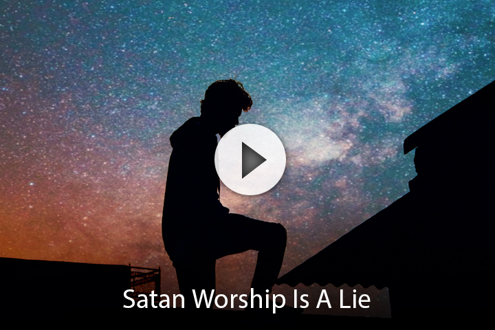 Satan Worship Is A Lie