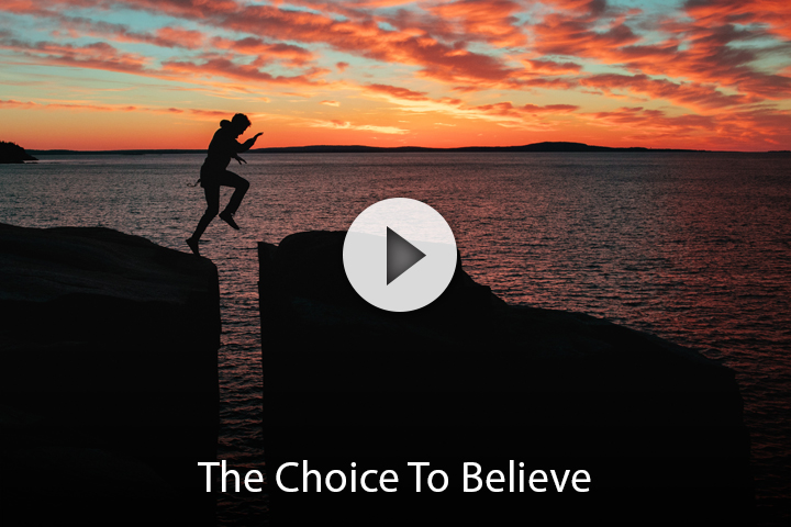 The Choice To Believe