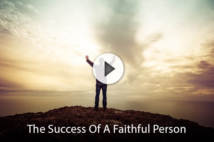 The Success Of A Faithful Person