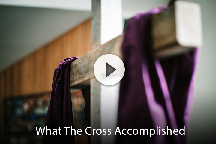 What The Cross Accomplished