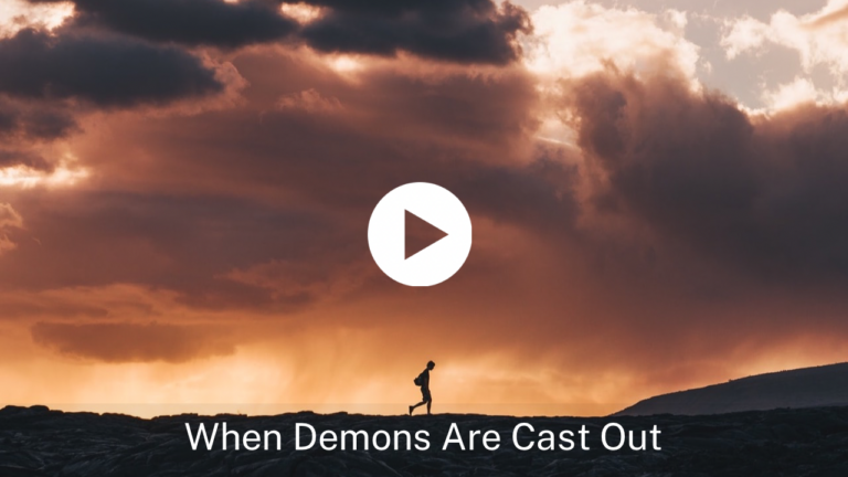When Demons Are Cast Out