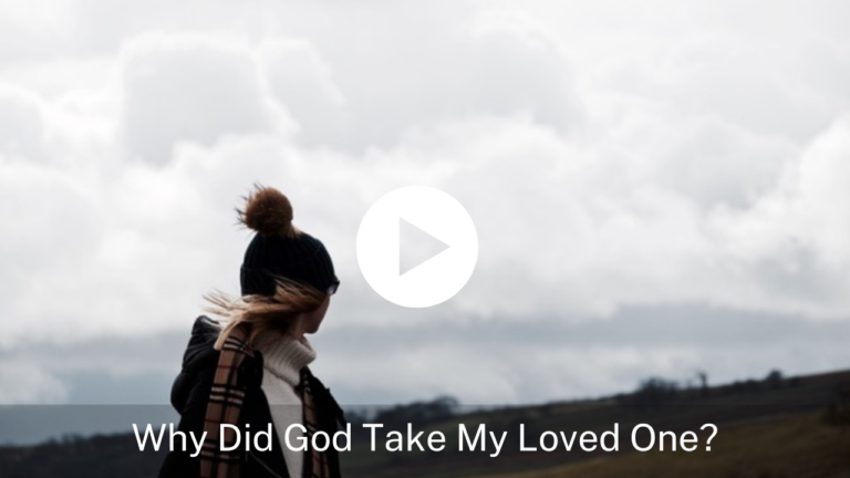 Why Did God Take My Loved One?